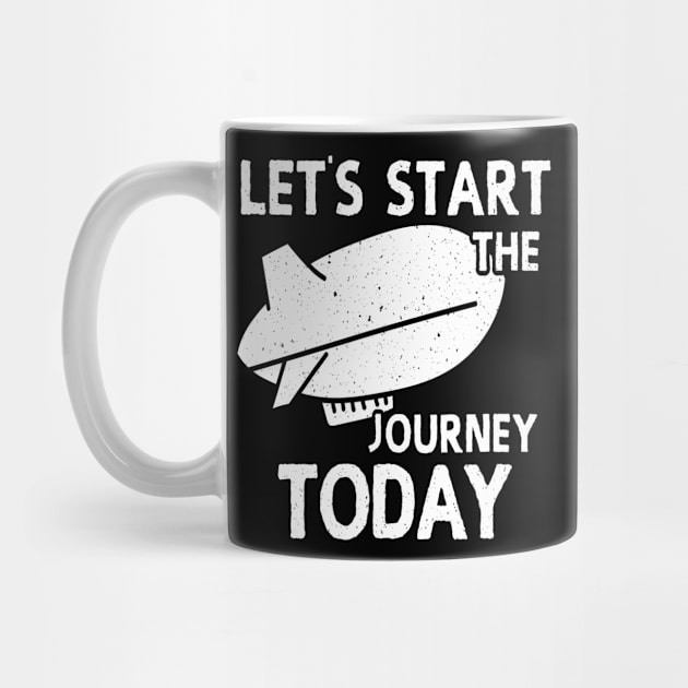 Lets Start The Journey Today Zeppelin by MooonTees